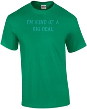 I'm Kind Of A Big Deal T-shirt