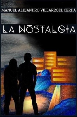 Manuel Alejandro Villarroel Cerda La Nostalgia (Taschenbuch)