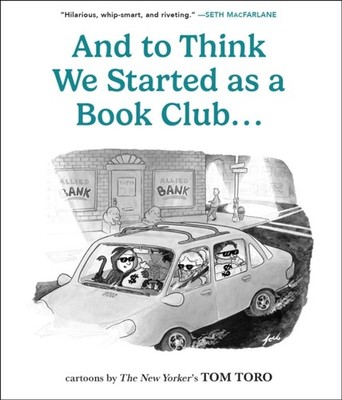 And to Think We Started as a Book Club . . . by Tom Toro PAPERBACK 9798881604066