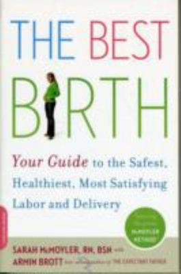 The Best Birth: Your Guide to the Safest,- Sarah McMoyler, 0738211214, paperback