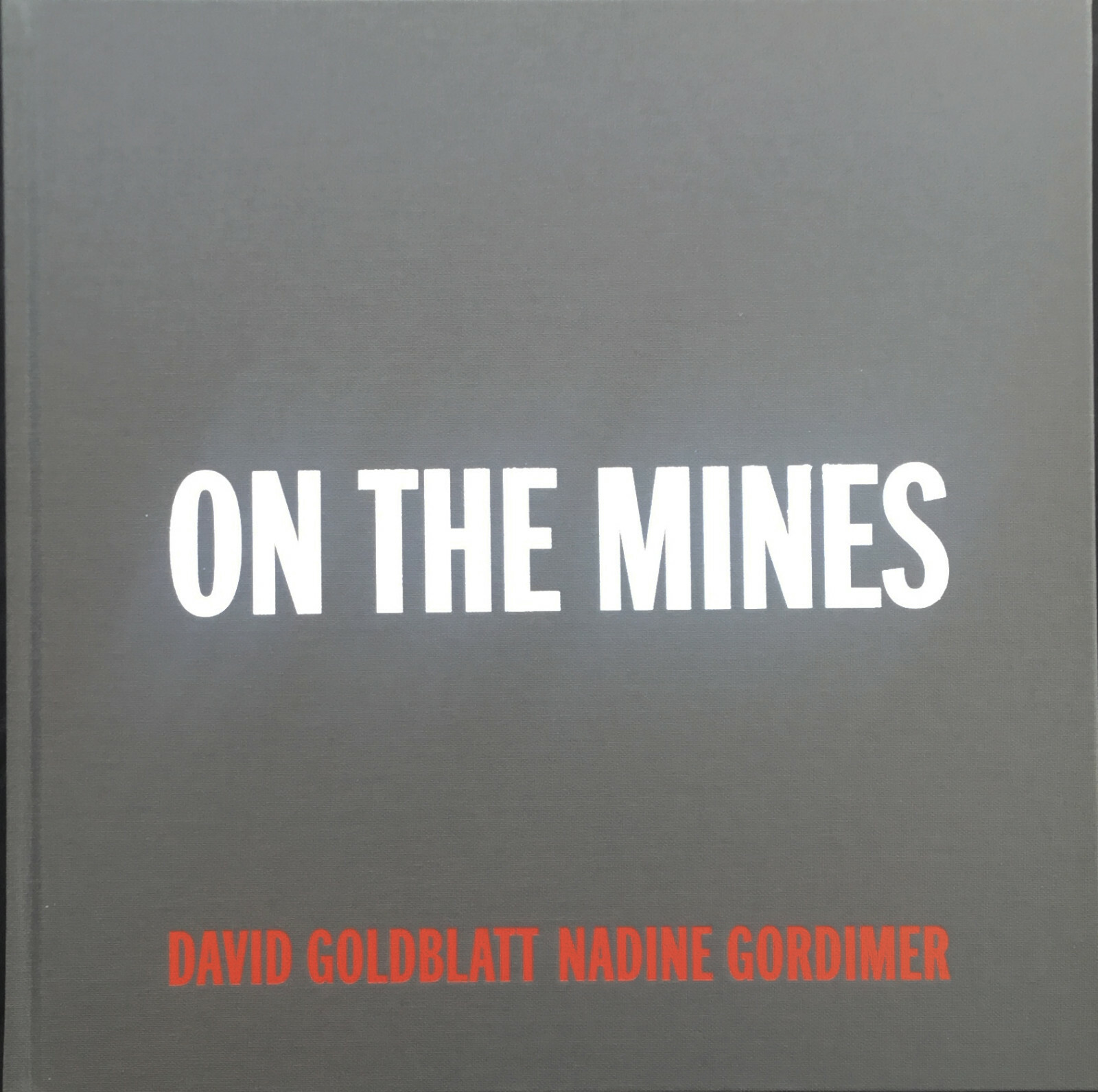David GOLDBLATT / Nadine GORDIMER. On The Mines. Steidl, 2012.