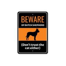 Beware Of Dutch Shepherd Dog Don't Trust The Cat Either Sign