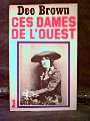Dee Brown.  DIESE DAMEN DES WESTENS.  Nordamerika. Far West. American West