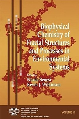 BIOPHYSICAL CHEMISTRY OF FRACTAL STRUCTURES AND PROCESSES By Nicola Senesi