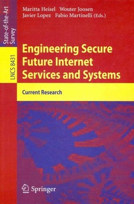 Engineering Secure Future Internet Services and Systems : Current Research, P...