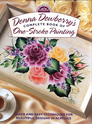 Donna Dewberry's Complete Book of One-Stroke Painting - hardcover Dewberry, ...