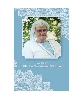 The Life of Allie Rae Setterington Williams, Andersen, Rebekah Anne