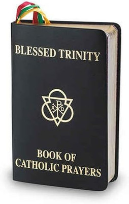Blessed Trinity Book of Catholic Prayers Black Deluxe Cover 408 Pages (Prayers f