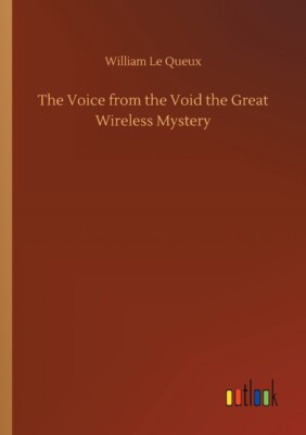 The Voice From The Void The Great Wireless Mystery