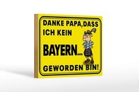 Holzschild Spruch 18X12 Cm Danke Papa Dass Ich Kein Bayer Deko Schild