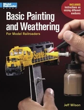 BASIC PAINTING & WEATHERING FOR MODEL RAILROADERS By Jeff Wilson **BRAND NEW**