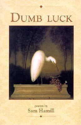 Dumb Luck: Poems by Hamill, Sam, paperback, Used - Very Good