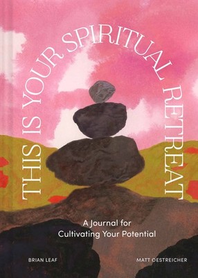 This Is Your Spiritual Retreat: A Journal for Cultivating Your P