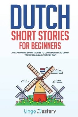Dutch Short Stories for Beginners: 20 Captivating Short Stories to Learn  - GOOD