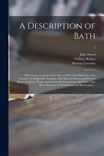 A Description of Bath: Wherein the Antiquity of the City as Well as the Eminenc