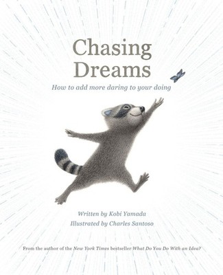 Chasing Dreams: How to Add More Daring to Your Doing by Kobi Yamada Hardcover Bo