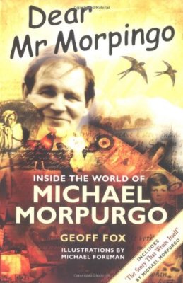 Dear Mr Morpingo: Inside the World of Michael Morpurgo By Geoff 
