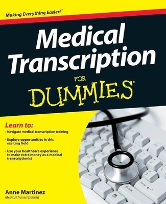 Anne Martinez Medical Transcription For Dummies (Paperback)