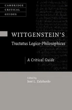 Wittgenstein's Tractatus Logico-Philosophicus: A Critical Guide by Jos? L. Zalab