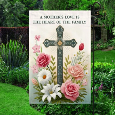 Mother's Day A Mother's Love Is The Heart of the Family Flag Graden Flag