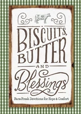 Biscuits, Butter and Blessings: Farm Fresh Devotions for Hope & Comfort - Li...