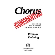 Pavane Chorus Confidential Decoding the Secrets of the Choral Art 