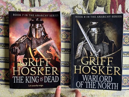 2 Griff Hosker Anarchy Series Book 7 The King is dead book8 Warlord of the North