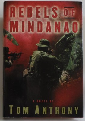 Rebels of Mindanao: A Novel By Anthony, Tom Tom Anthony,