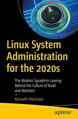 Linux System Administration for The 2020s : The Modern Sysadmin Leaving ...