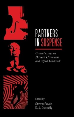 Partners in Suspense: Critical Essays on Bernard Herrmann and Alfred Hitchcock b