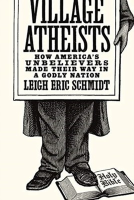 Village Atheists by Leigh Eric Schmidt PAPERBACK 9780691183114