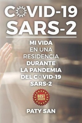 Covid-19 Sars-2: Mi vida en una residencia durante la pandemia del Covid-19 Sars