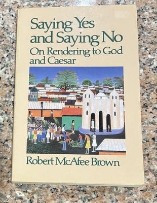 Saying Yes and Saying No: On Rendering to God and Caesar - Paperback - VERY GOOD