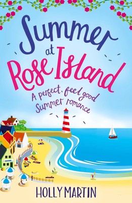 Summer at Rose Island | A perfect feel good summer romance | Holly Martin | Buch