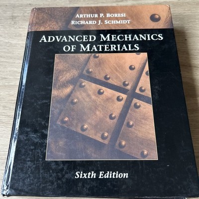 Advanced Mechanics of Materials by Boresi & Schmidt, Sixth Edition