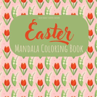  EASTER MANDALA COLORING BOOK EASTER BASKET STUFFERS 35 COLORING MANDALAS