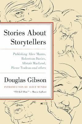 Stories about Storytellers : Publishing Alice Munro, Robertson Davies,...