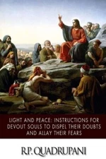 Light And Peace: Instructions For Devout Souls To Dispel Their Doubts And A...