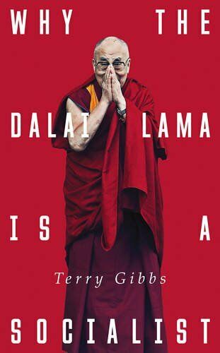 Why the Dalai Lama is a Socialist: Buddhism and the Compassion... by Terry Gibbs