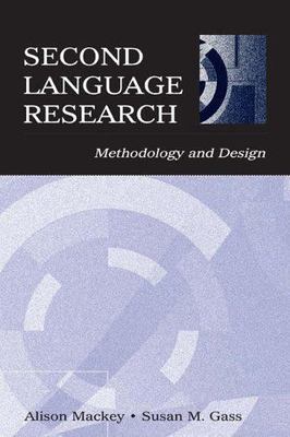 Second Language Research: Methodology and Design - Mackey, Alison|Gass, Susa...