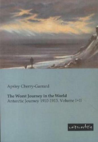 Thumbnail - The Worst Journey In The World. Vol.1+2 Antarctic Journey 1910-1913