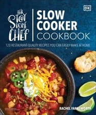 The Stay-At-Home Chef Slow Cooker Cookbook : 120 Restaurant-Quali