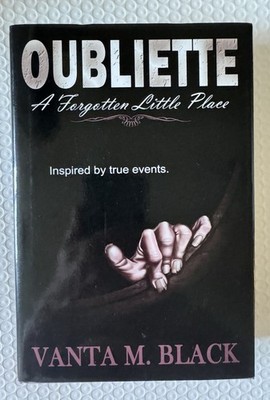 Oubliette: A Forgotten Little Place by Vanta M Black, First Edition, hardcover 