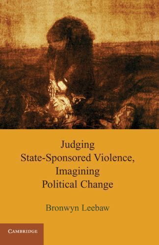 Judging State-Sponsored Violence, Imagining Political Change Leebaw Hardback