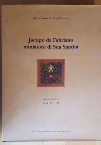 Jacopo da Fabriano miniatore di Sua Santità - Grazia Maria Fachechi Danese - 199 - Afbeelding 1 van 2