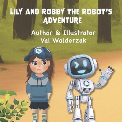 Lily und Robby das Abenteuer des Roboters von Valerie Walderzak Taschenbuch