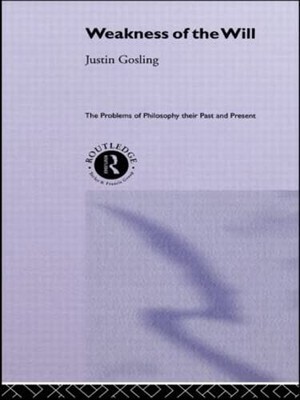 The Weakness of the Will (Problems of Philosophy),Gosling, Justi