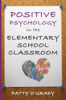 Positive Psychology in the Elementary School Classroom (Norton Books in E - GOOD
