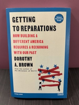 Getting to Reparations: How Building a Different America Requires a Reckoning