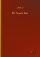 The Rainbow Trail Zane Grey